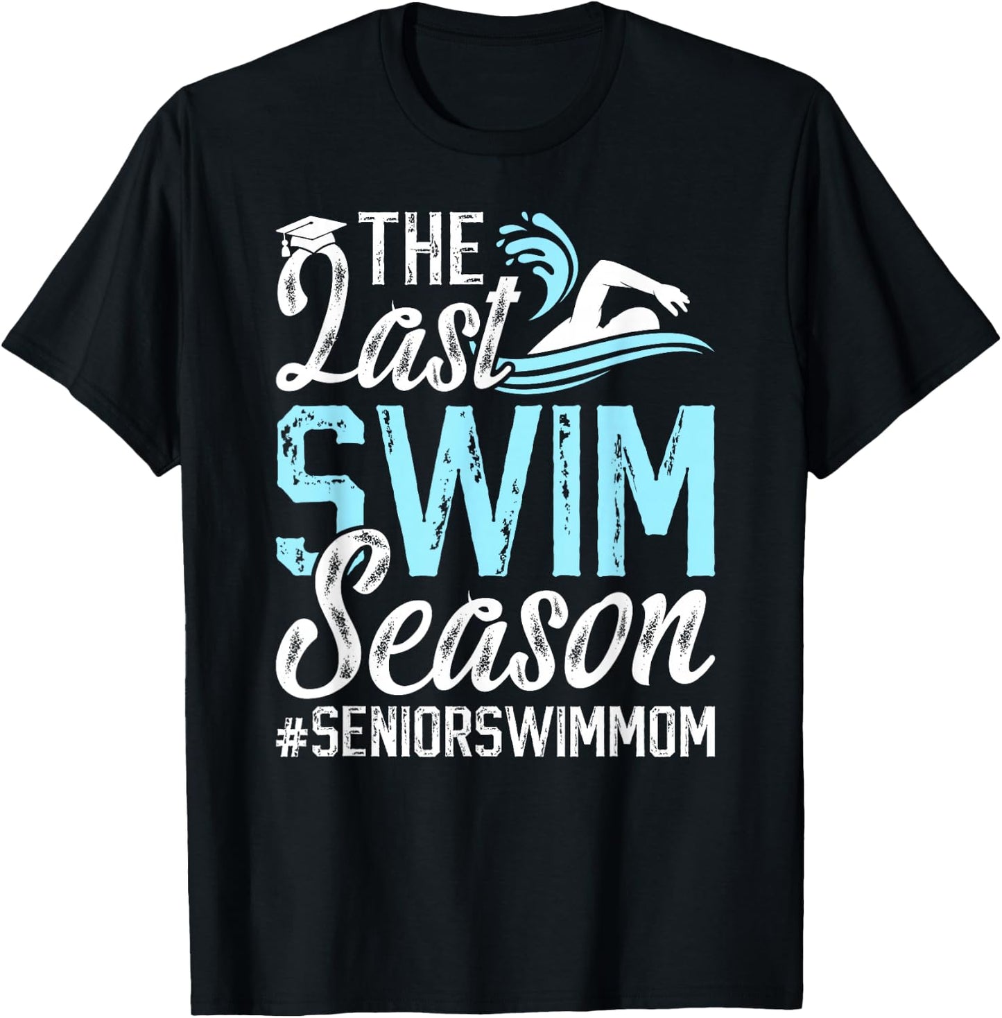 Last Swim Season Swim Senior Mom Swimming Senior Mama T-Shirt - T-Shirt | Black