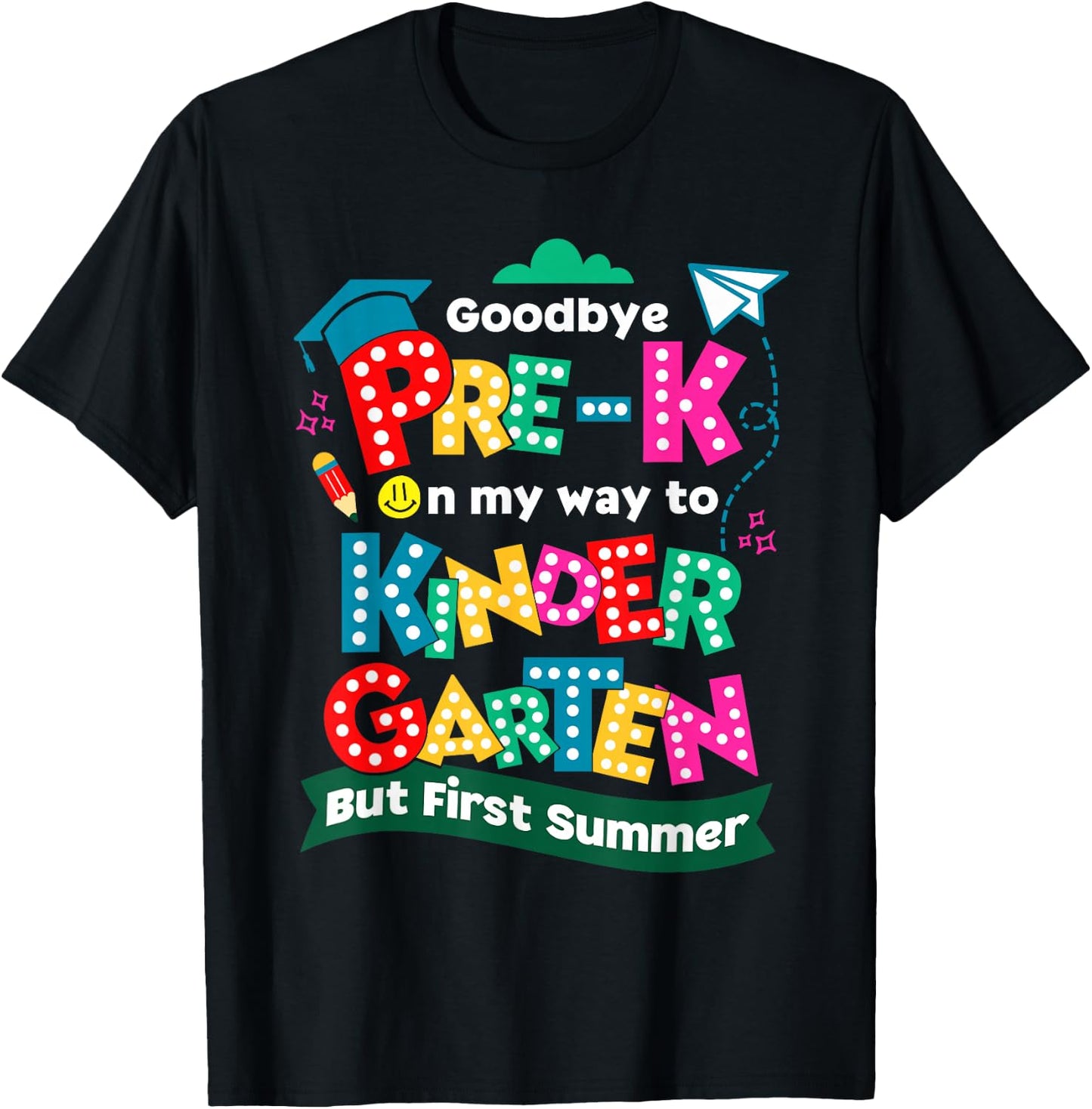 Goodbye Pre-k Graduation To Kindergarten First Summer Kids T-Shirt - T-Shirt | Black