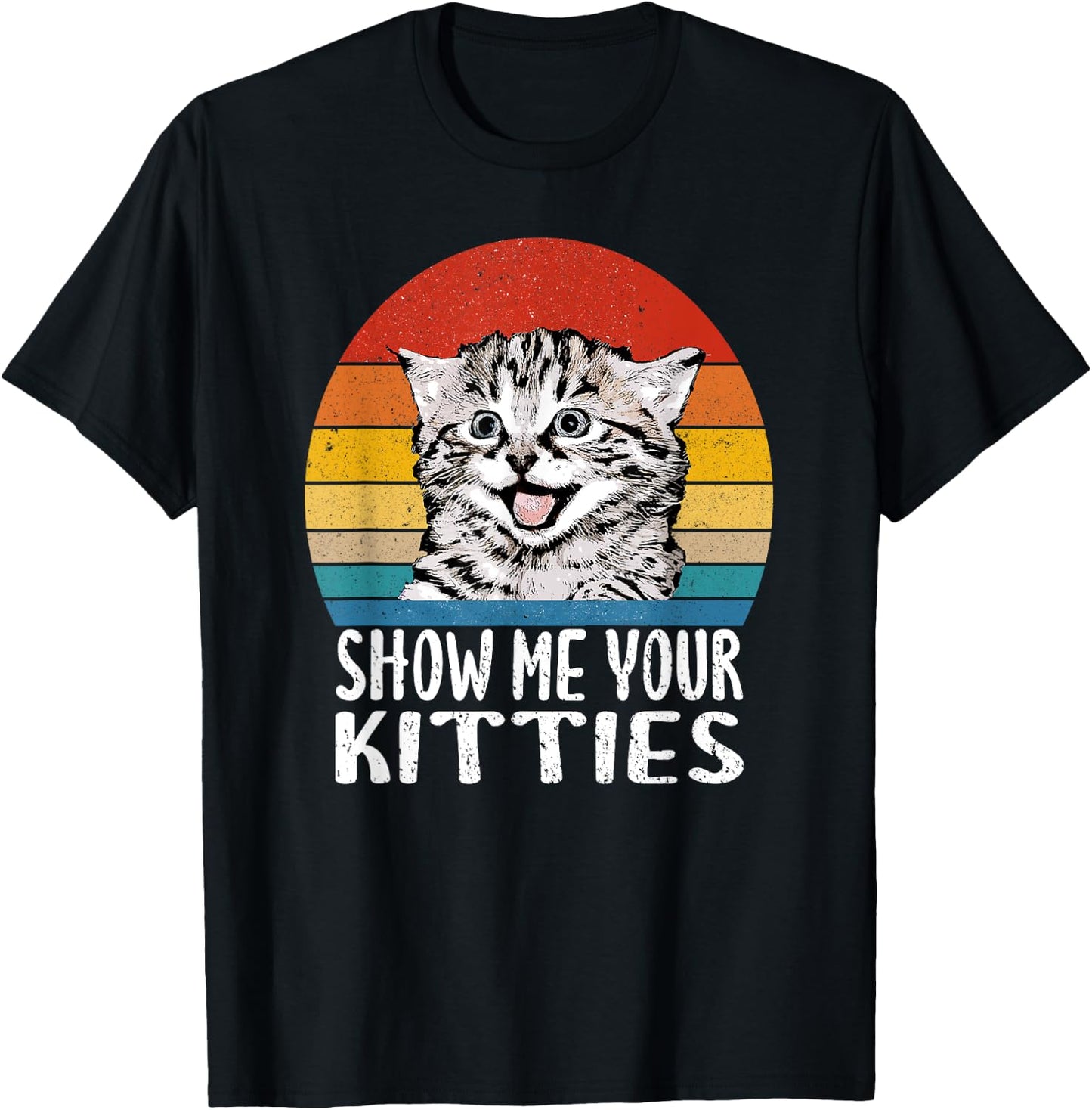 Show Me Your Kitties Funny Kitten Cat Lover Retro Vintage Men Women T-Shirt - T-Shirt | Black