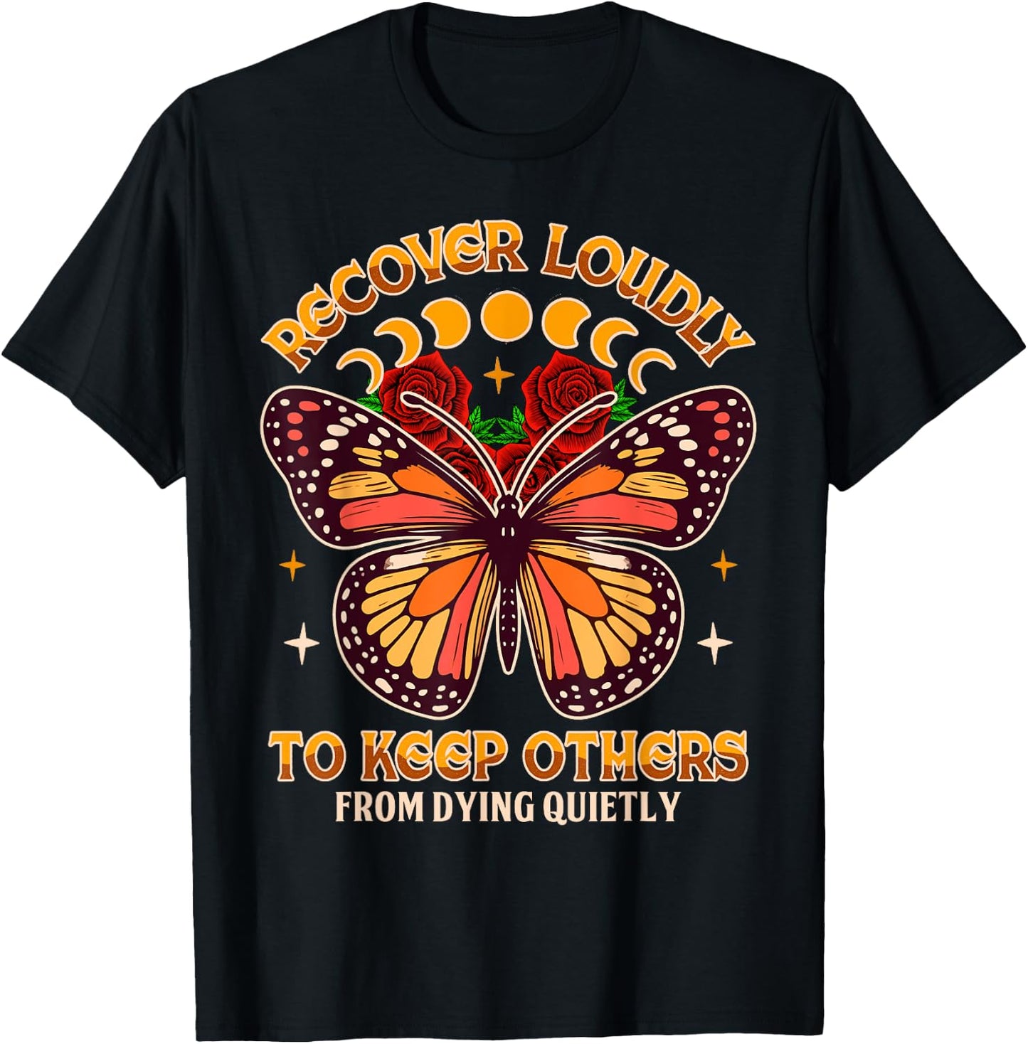 Motivational Indpired NA NN Butterfly Recovery Recover A Loudly To Keep Others From Dying Quietly , Small, Black T-Shirt - T-Shirt | Black
