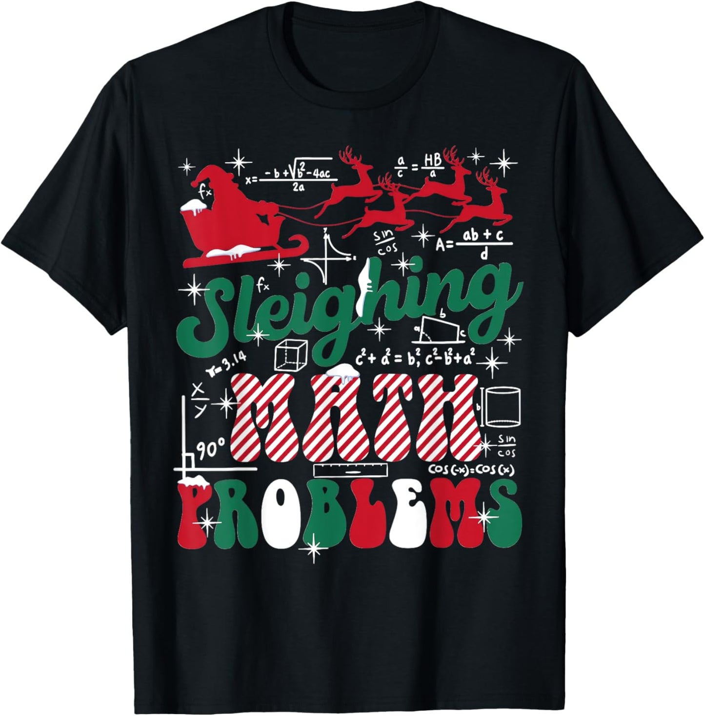 Math Teacher Sleighing Math Problems I Sleigh Math Christmas T-Shirt - T-Shirt | Black