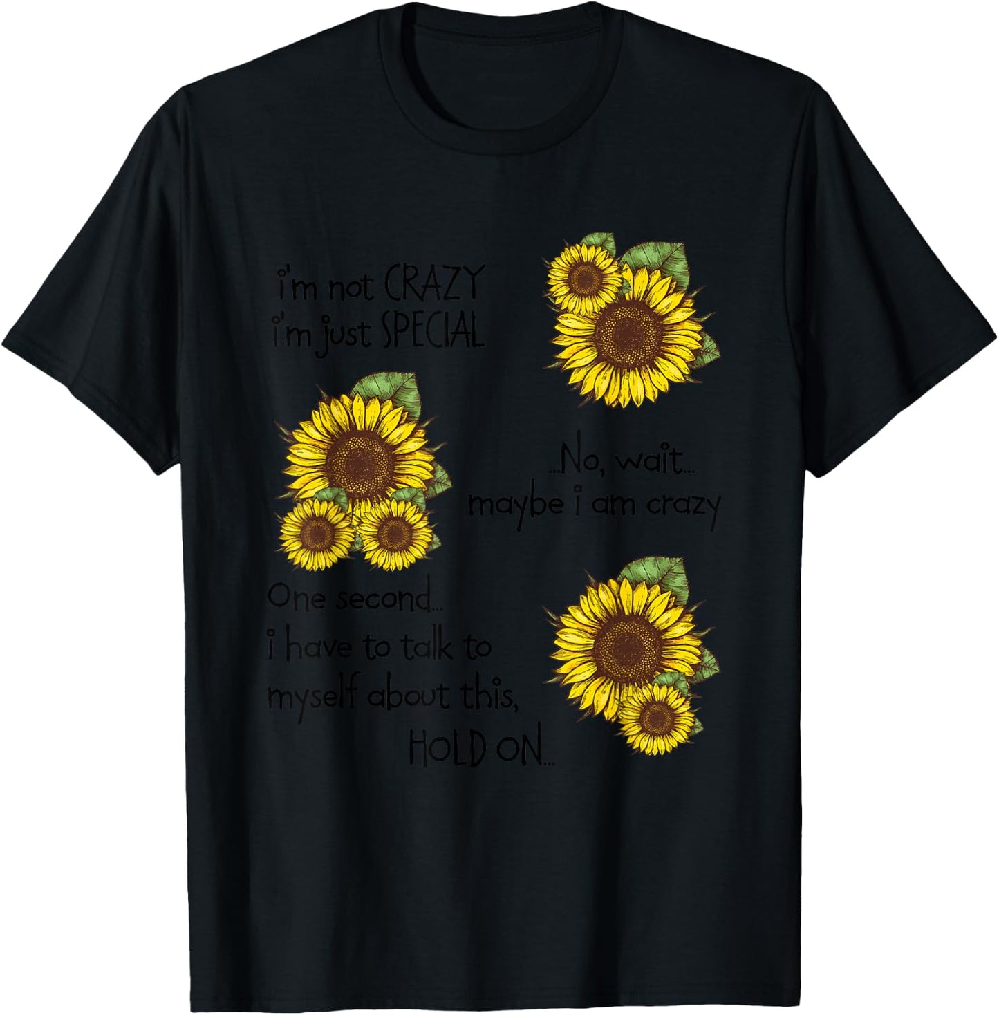 Nice Sunflower I’m Not Crazy I’m Just Special Myself About T-Shirt - T-Shirt | Black
