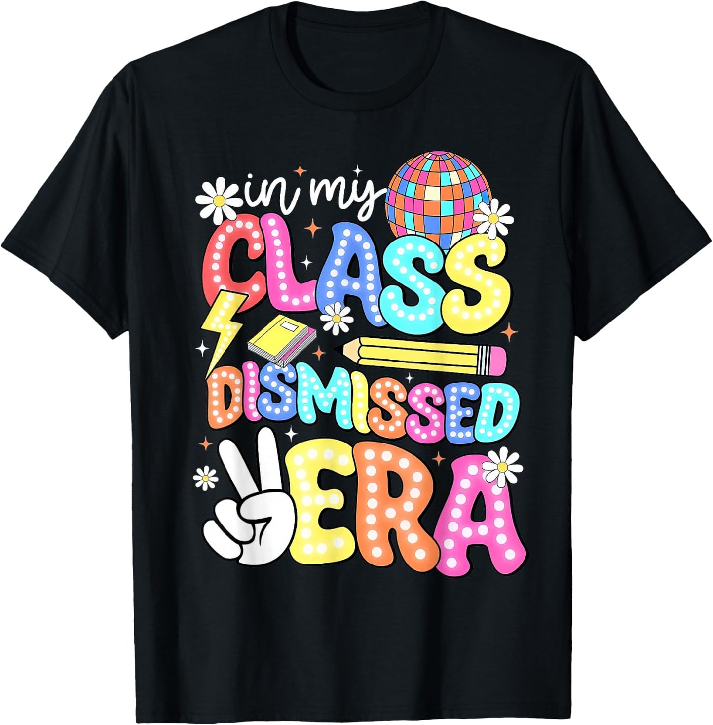 In My Class Dismissed Era Shirt End of School Year Teacher Women T-Shirt - T-Shirt | Black