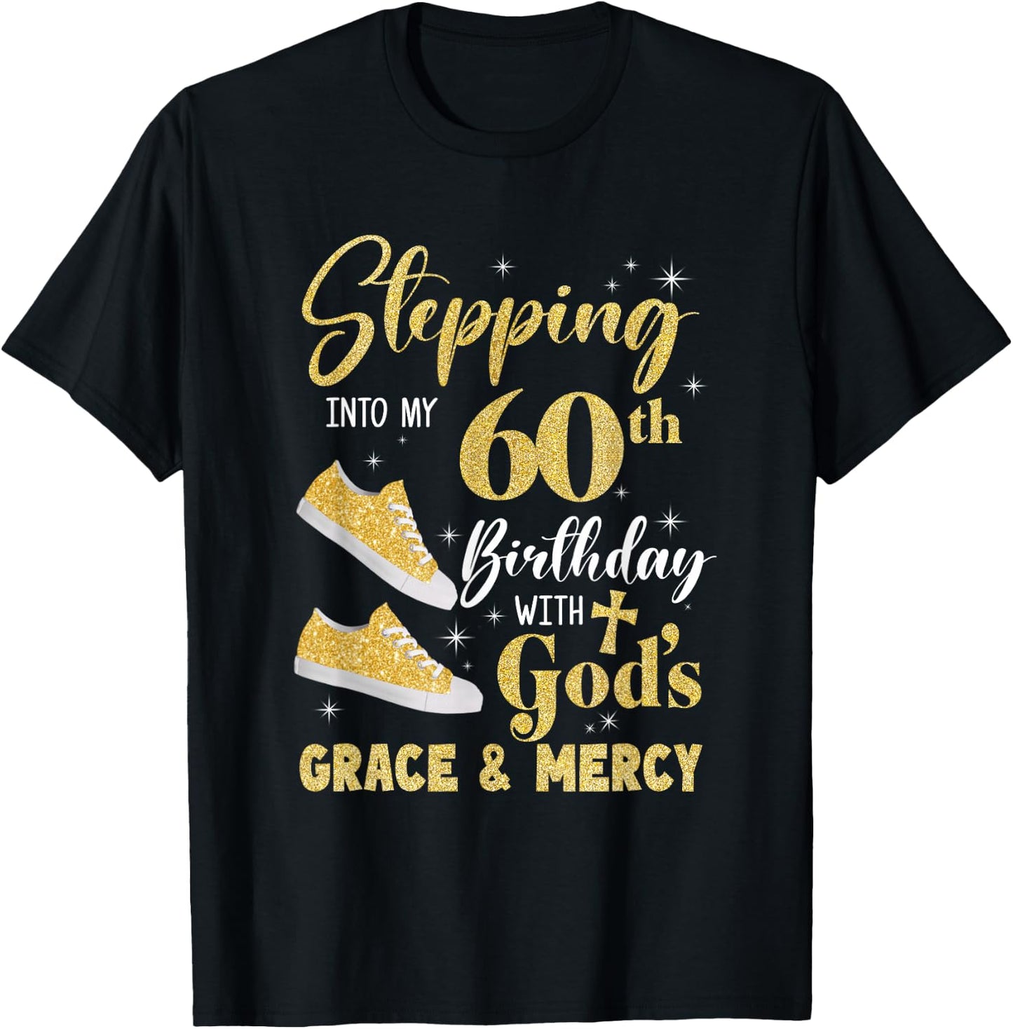 Stepping Into My 60Th Birthday With Gods Grace And Mercy T-Shirt - T-Shirt | Black