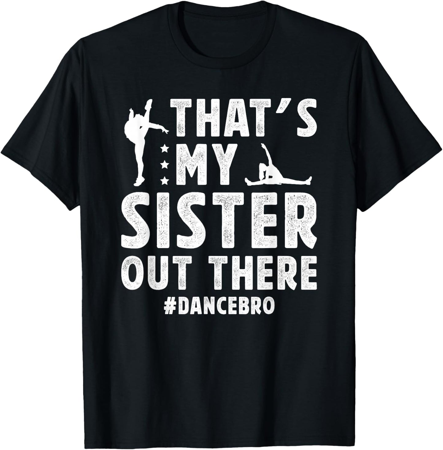 That's My Sister Dance Brother Of A Dancer Brother T-Shirt - T-Shirt | Black