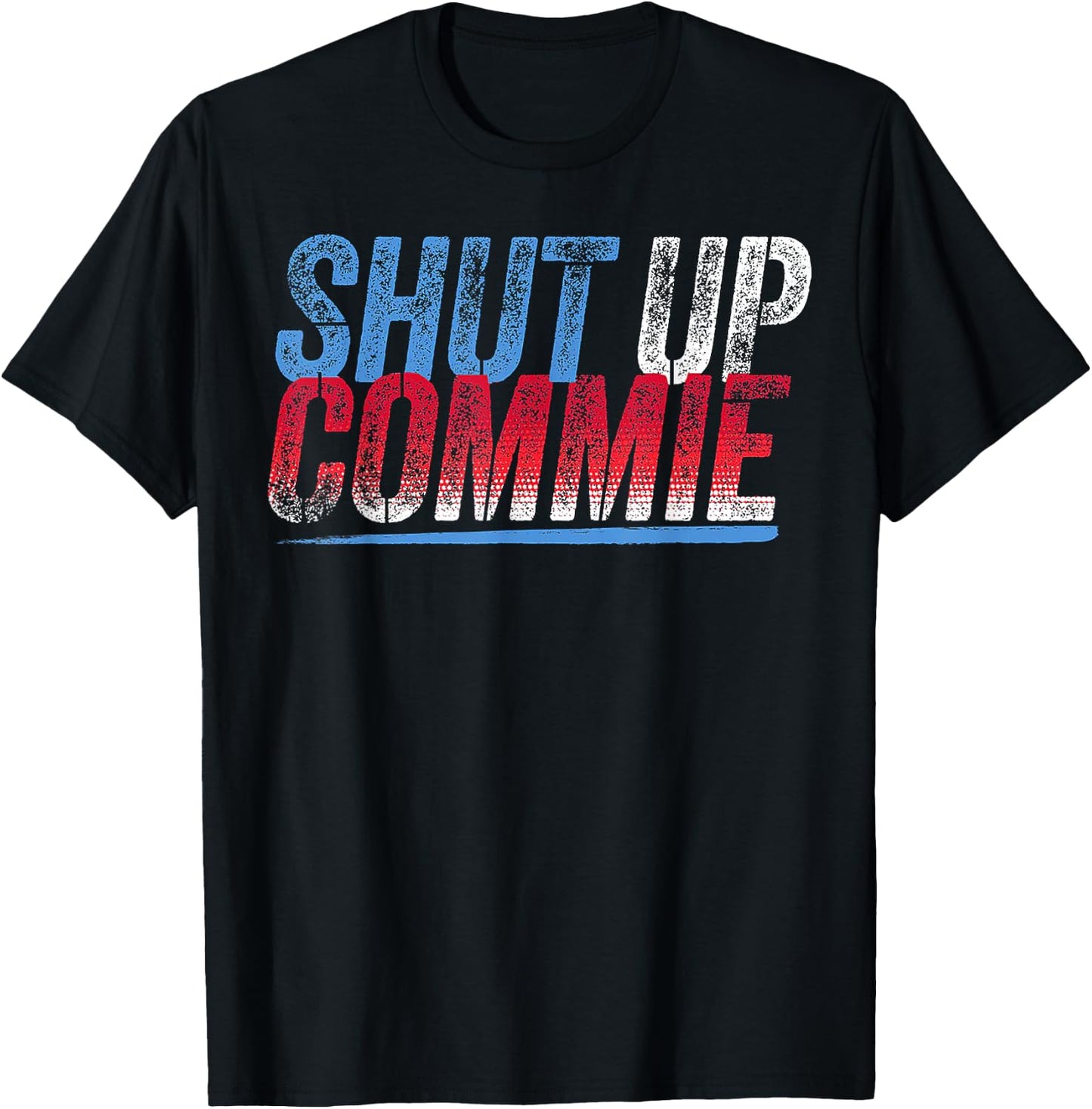 Shut Up Commie T-Shirt - T-Shirt | Black