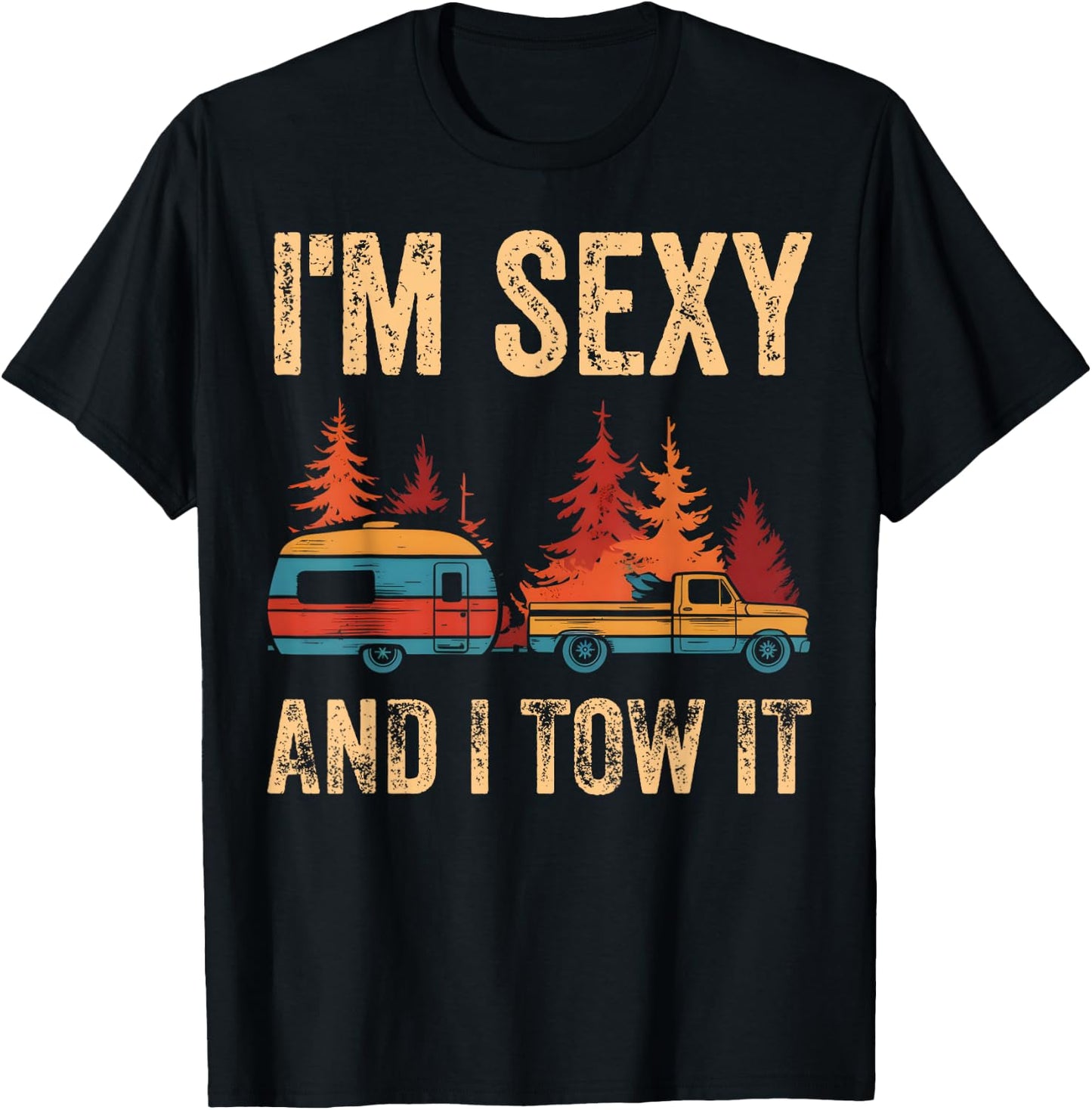 I'm Sexy And I Tow It Bigfoot Camp Trees Hike Hiking Camping T-Shirt - T-Shirt | Black