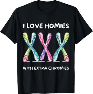 Down Syndrome Awareness - I Love Homies With Extra Chromies T-Shirt - T-Shirt | Black