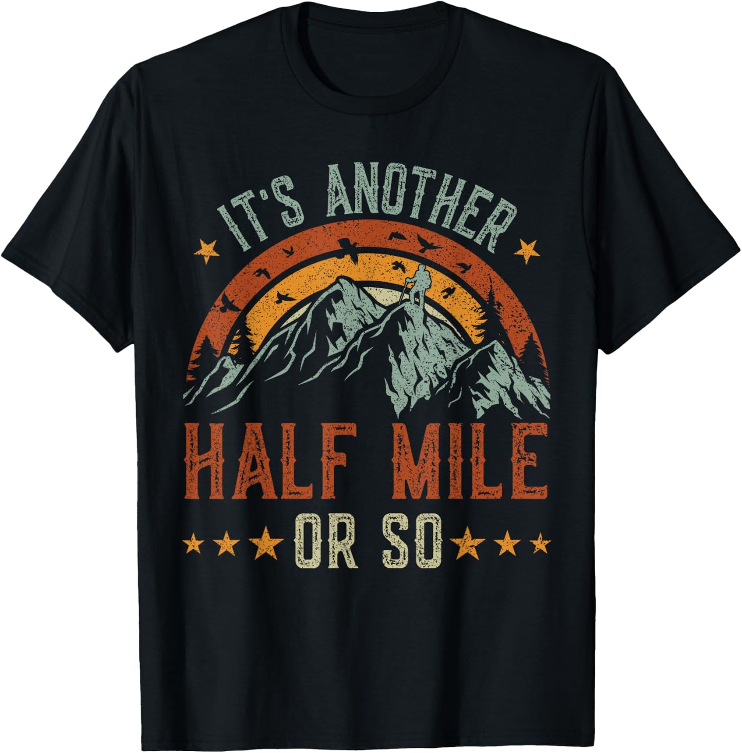 It's Another Half Mile Or So , funny hiking shirt men T-Shirt - T-Shirt | Black