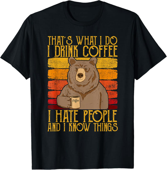 That's What I Do I Drink Coffee I Hate People And I Know T-Shirt - T-Shirt | Black