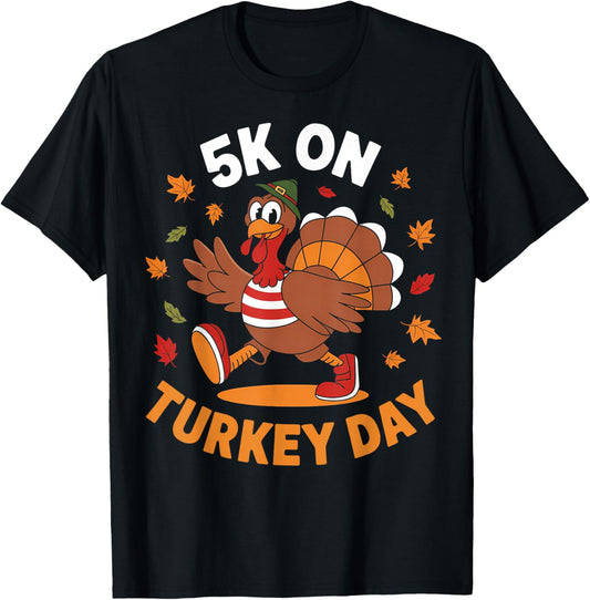 5K On Turkey Day Race Thanksgiving Funny Turkey Trot Runner T-Shirt - T-Shirt | Black