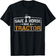 Funny "Save A Horse Ride A Tracor" - Tractor T-Shirt - T-Shirt | Black