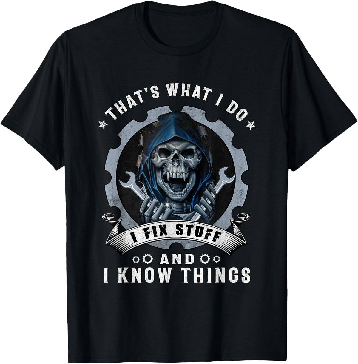 Skull That's What I Do I Fix Stuff And I Know Things T-Shirt - T-Shirt | Black