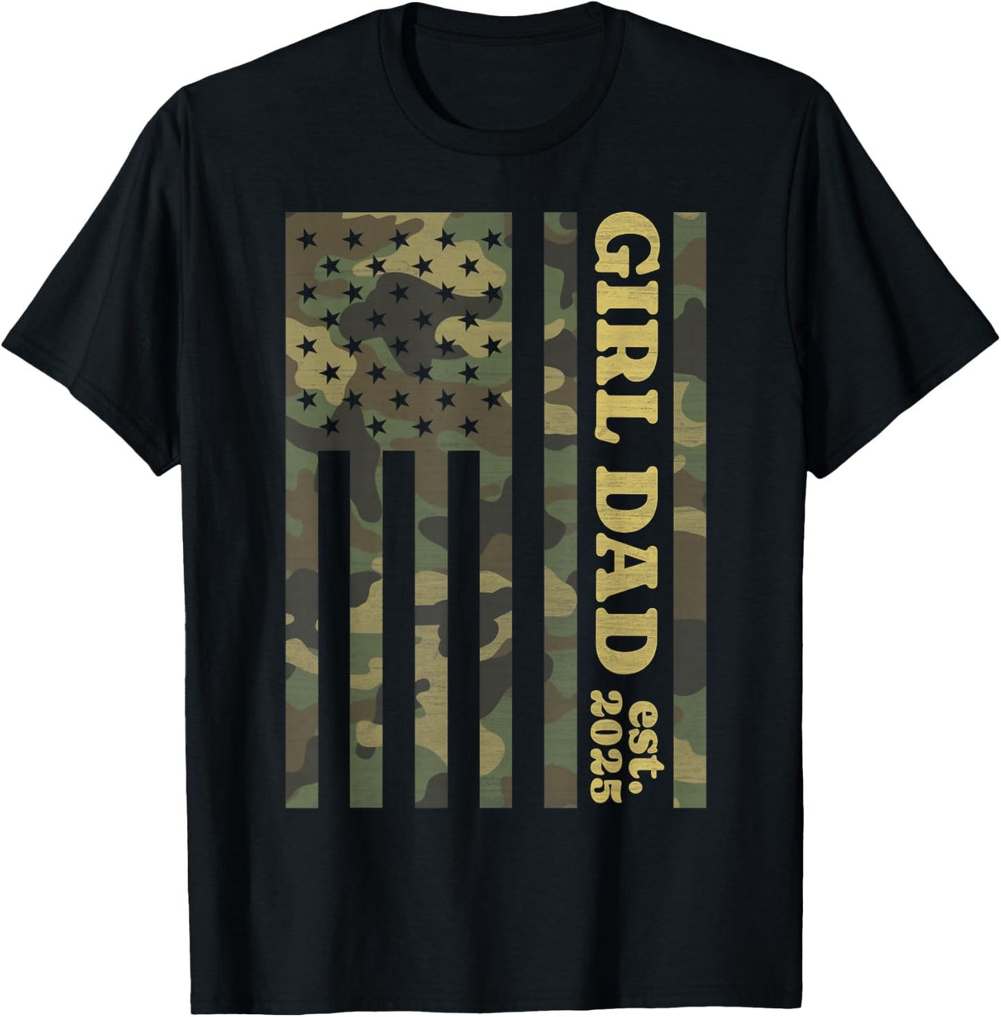 Camo Dad American Flag Camouflage Girl Dad Est 2025 of Girls T-Shirt - T-Shirt | Black