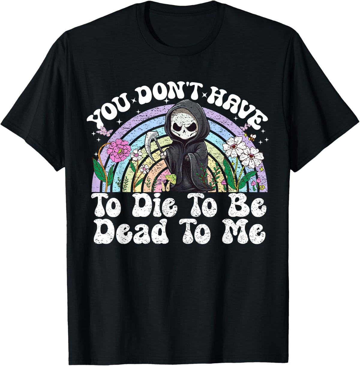 You Don't Have To Die To Be Dead To Me Sarcastic Skeleton T-Shirt - T-Shirt | Black