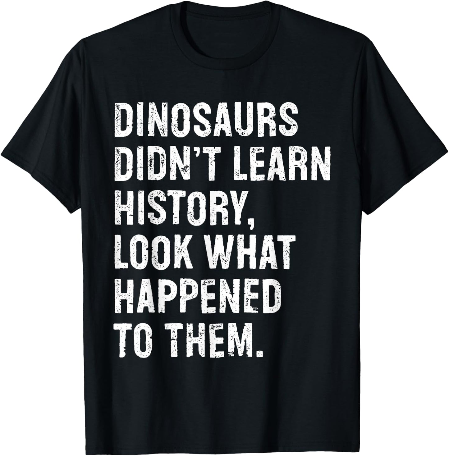 Funny History Teacher Dinosaurs Didn't Learn History Kids Black T-Shirt - T-Shirt | Black