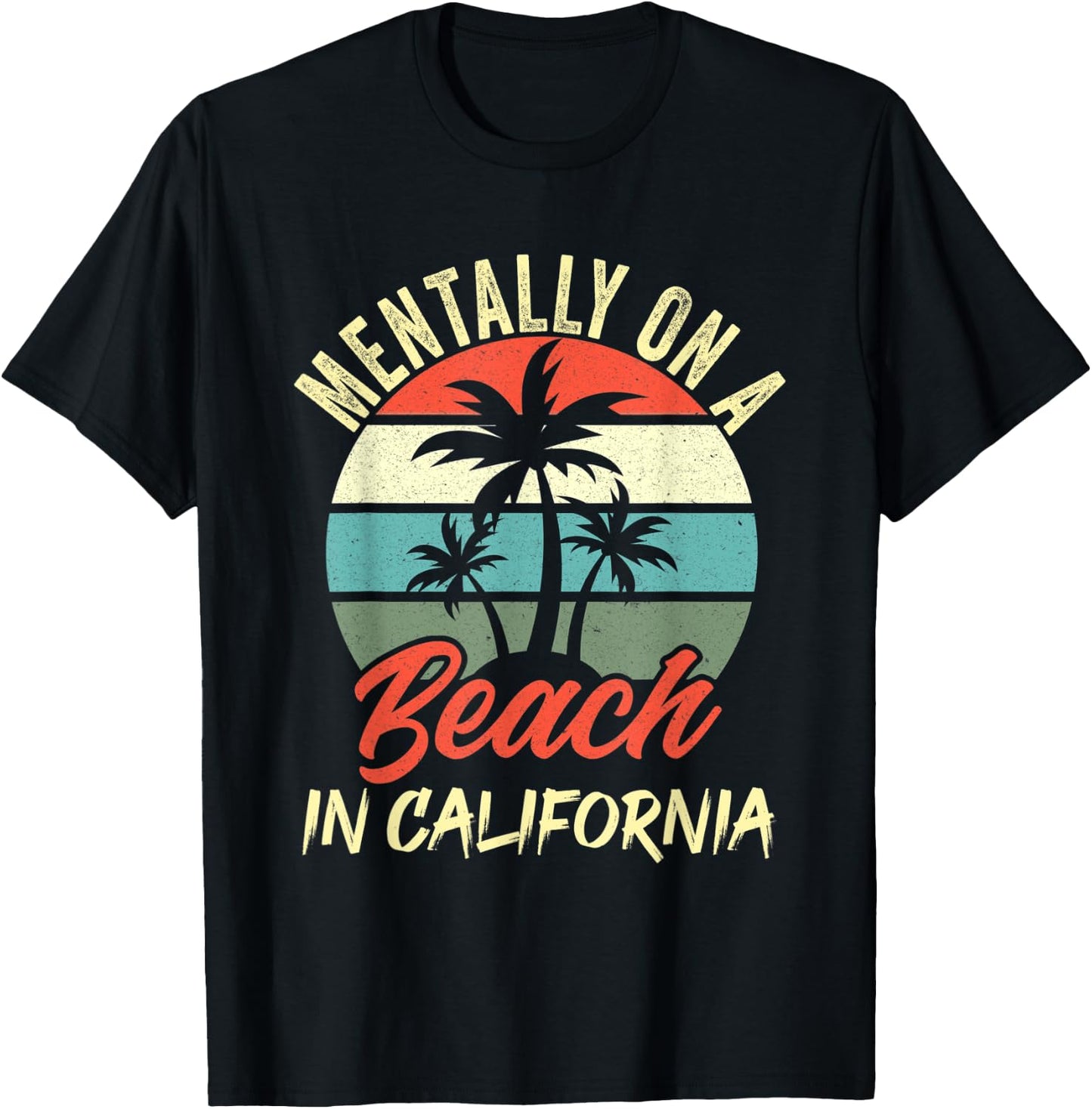Mentally on a Beach In California Family Vacation California T-Shirt - T-Shirt | Black