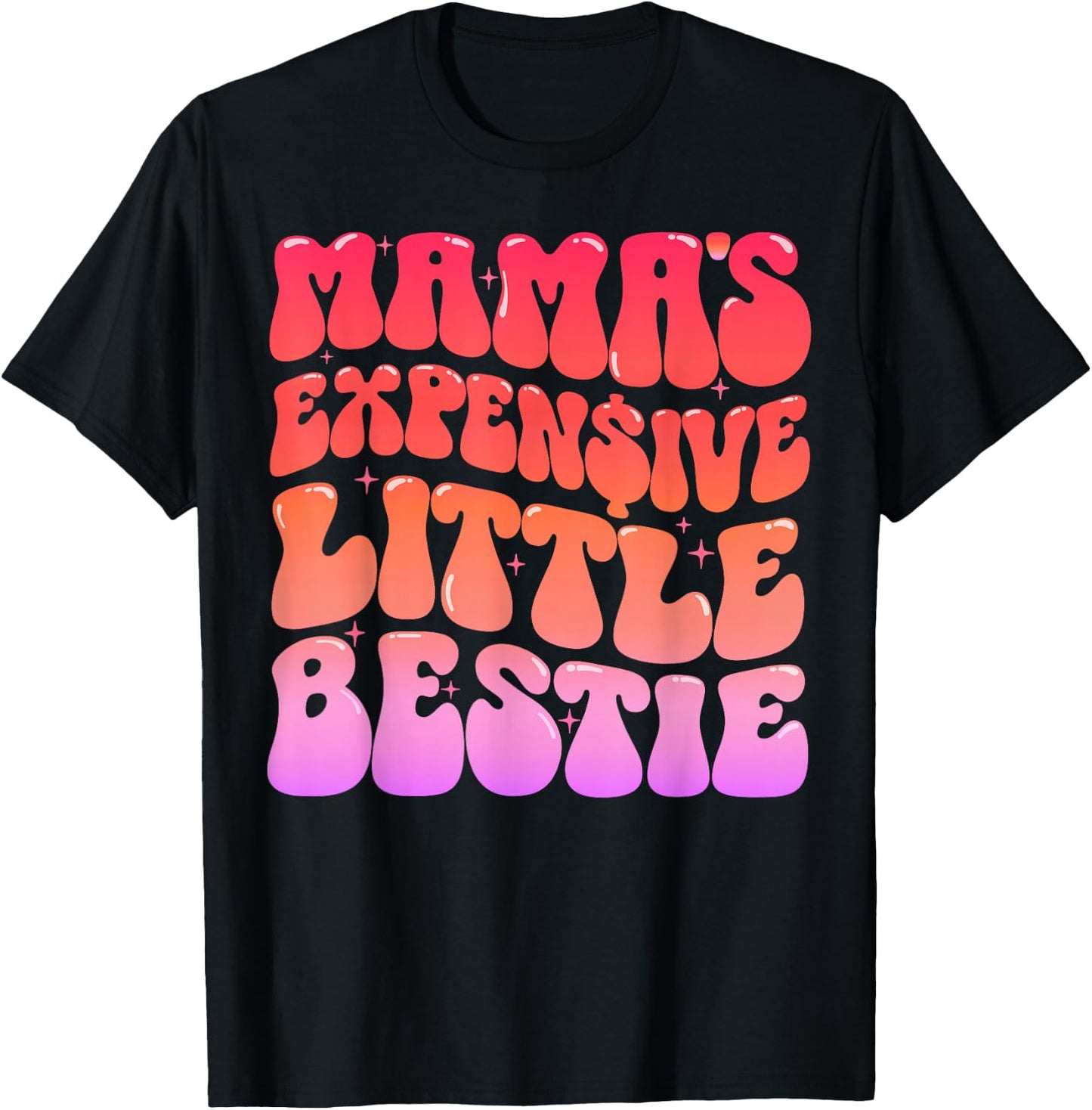 Mama’s Expensive Little Bestie Funny Cute T-Shirt - T-Shirt | Black
