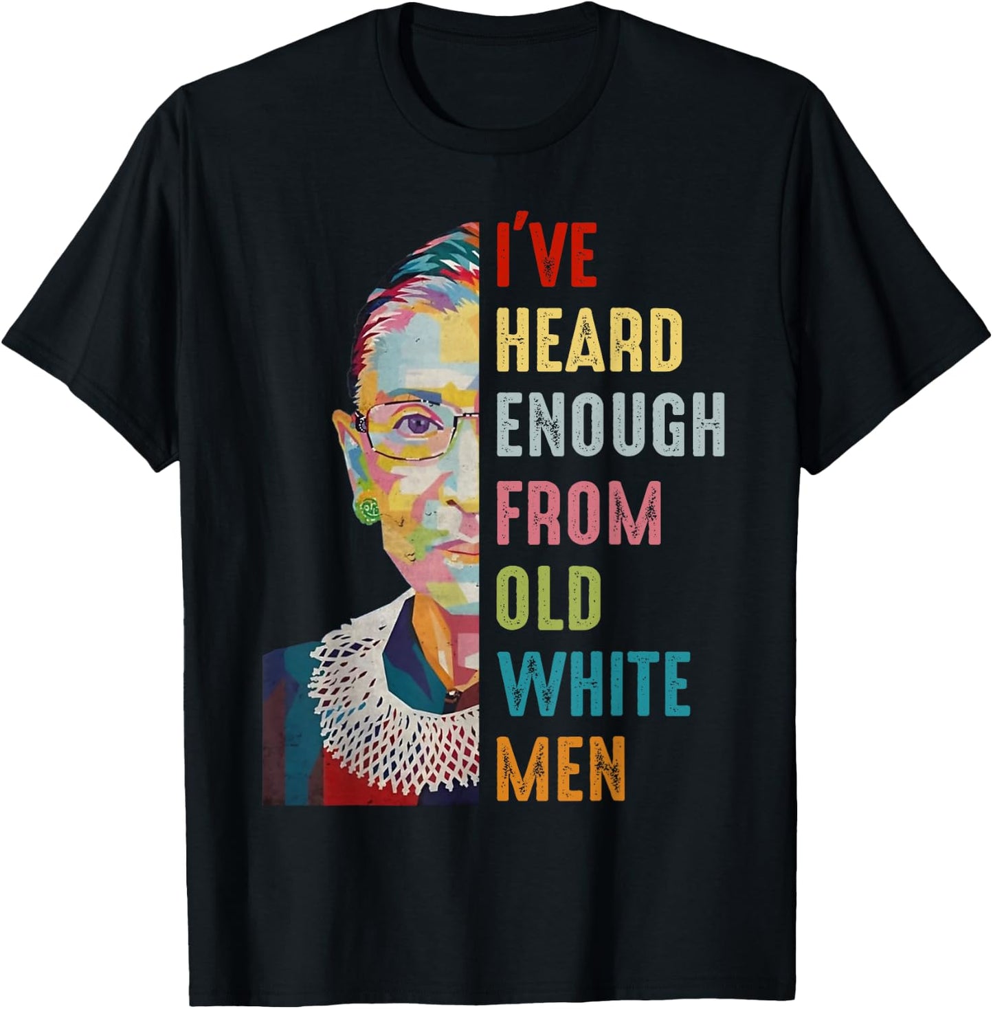 RBG I've Heard Enough From Old White Men T-Shirt - T-Shirt | Black