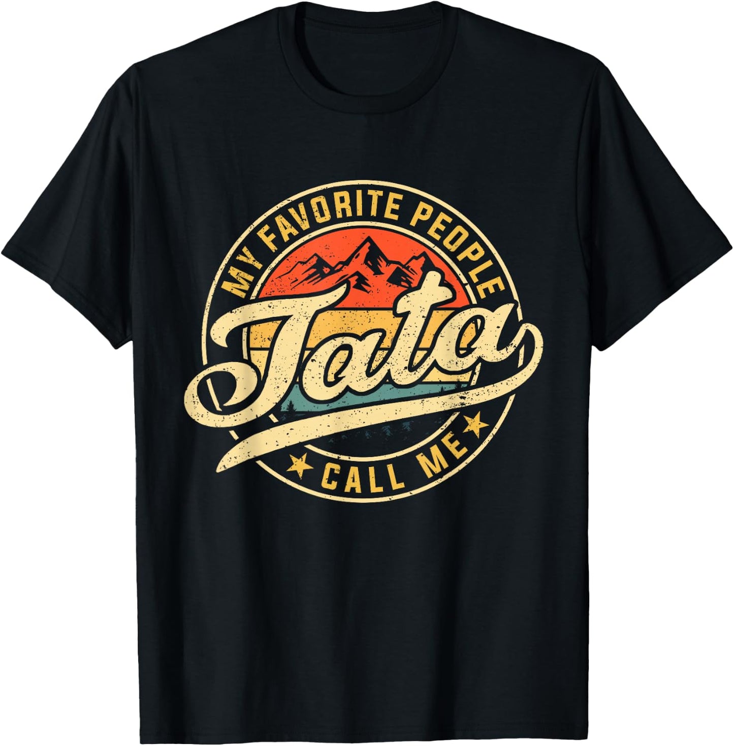 My Favorite People Call Me Tata Funny Father's Day T-Shirt - T-Shirt | Black