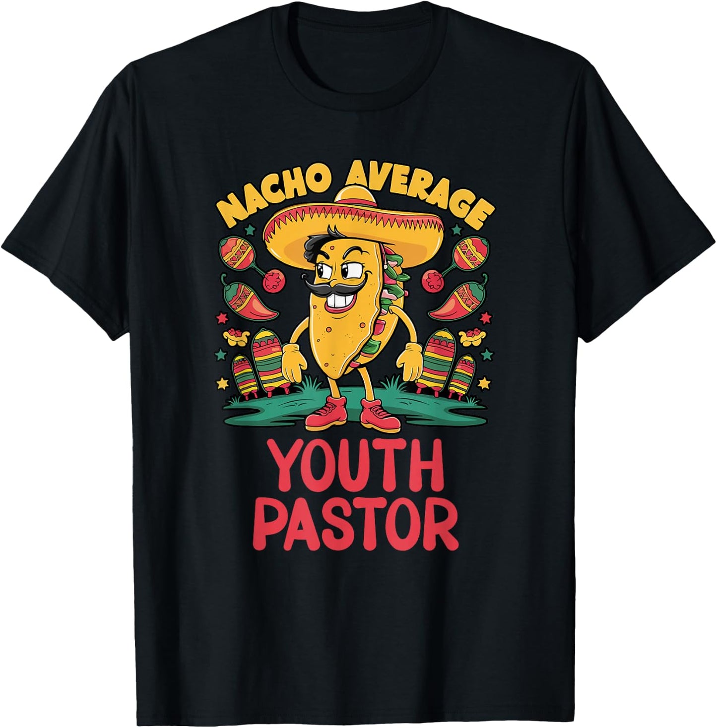 Nacho Average Youth Pastor Cinco De Mayo Mexican Funny T-Shirt - T-Shirt | Black