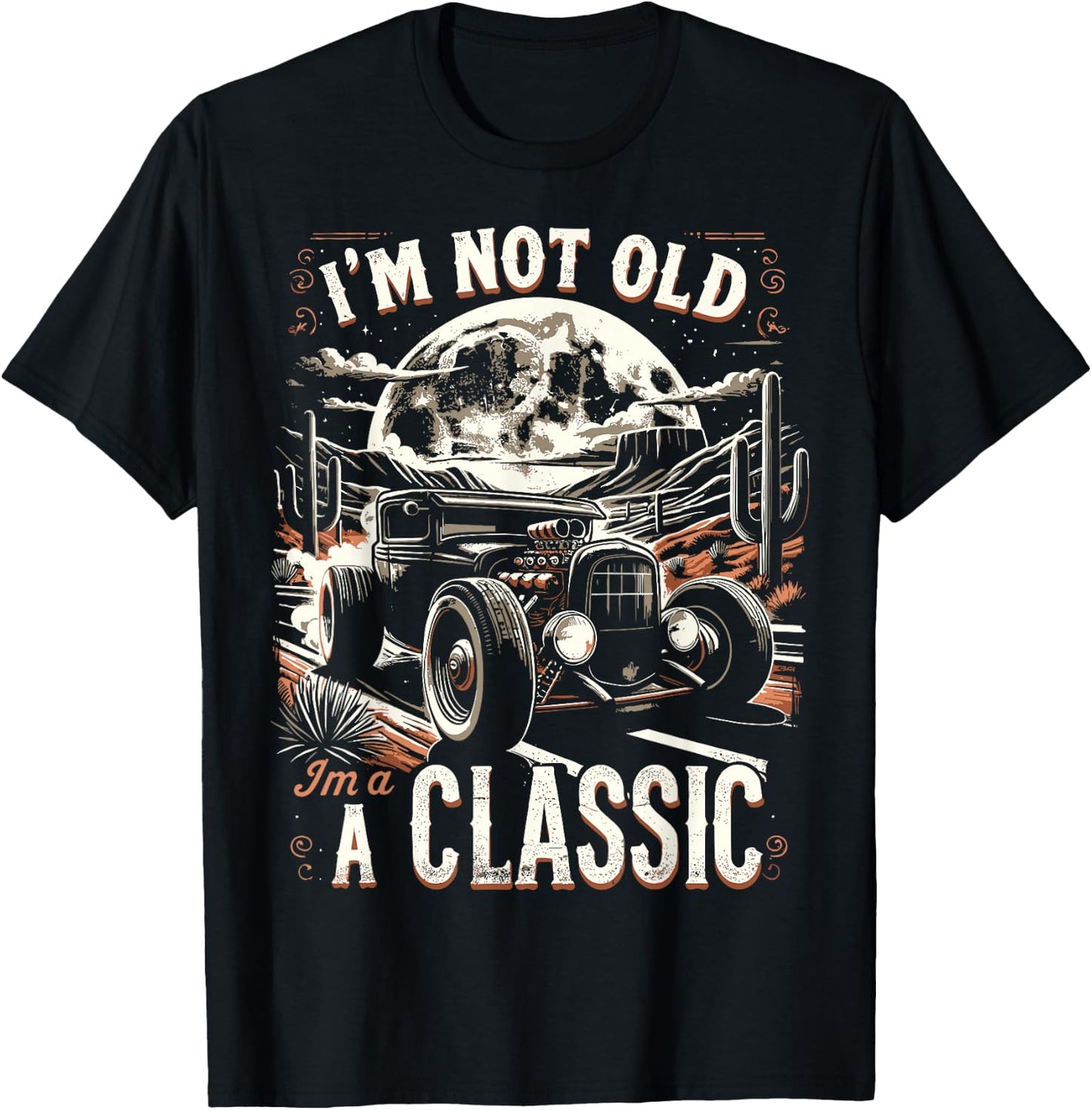 Im Not Old Im Classic, Car Hot Rod Dad Grandpa Birthday T-Shirt - T-Shirt | Black