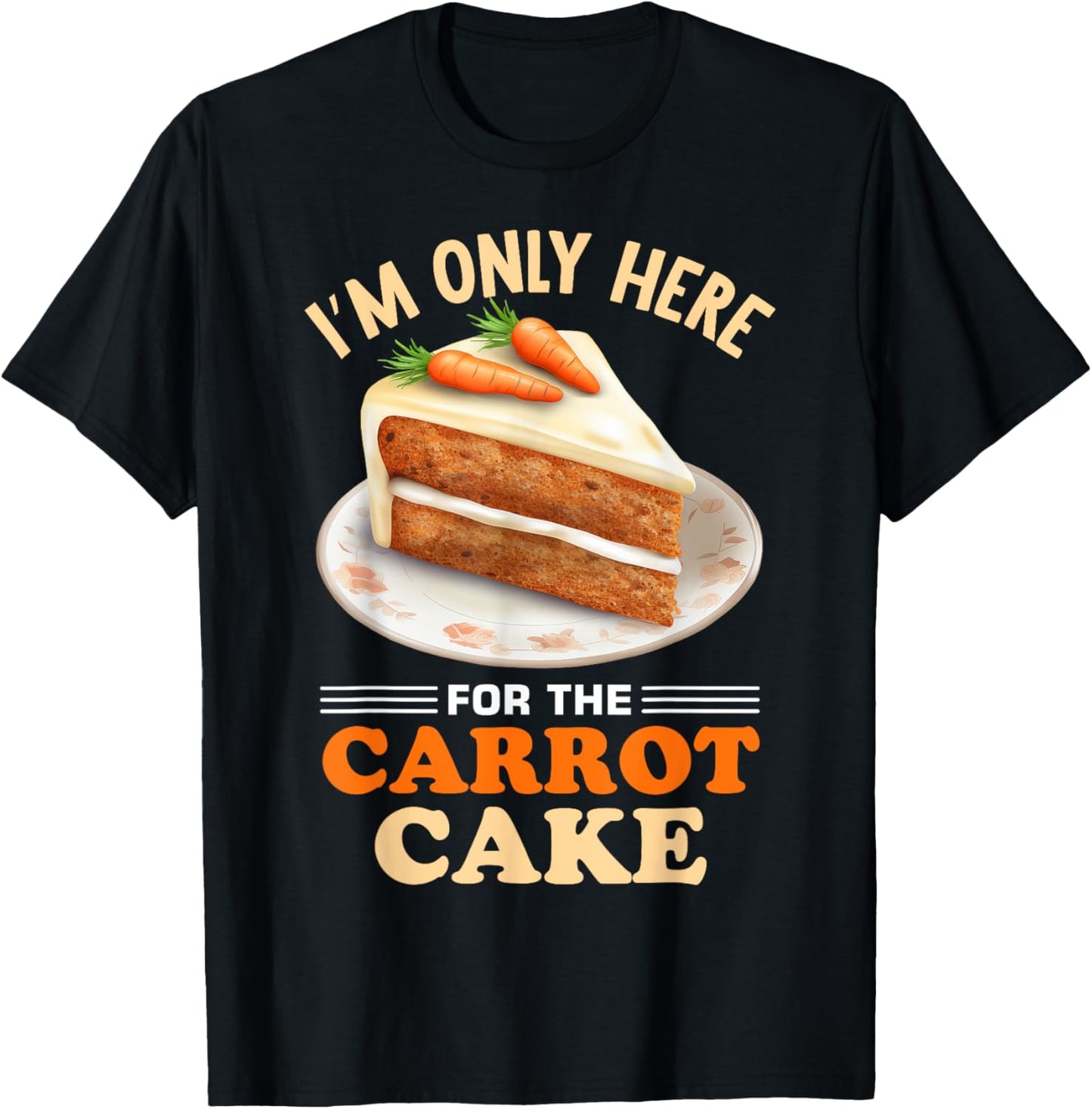 Dessert Carrot Cake Design for a Carrot Cake Eeater T-Shirt - T-Shirt | Black