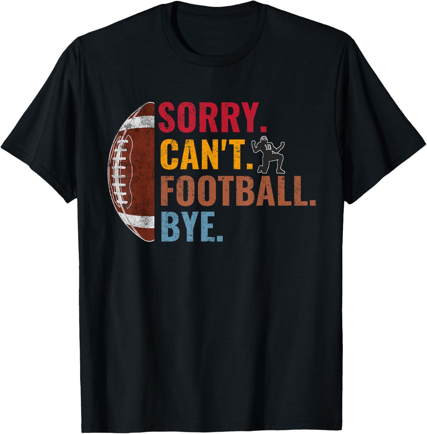 Sorry Can't Football Bye Funny Football Vintage Retro Men T-Shirt - T-Shirt | Black