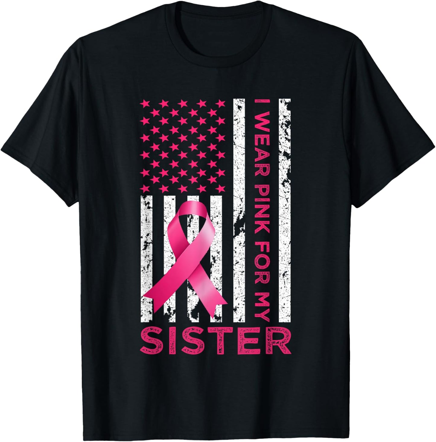 I Wear Pink For My Sister USA Flag Breast Cancer Awareness T-Shirt - T-Shirt | Black