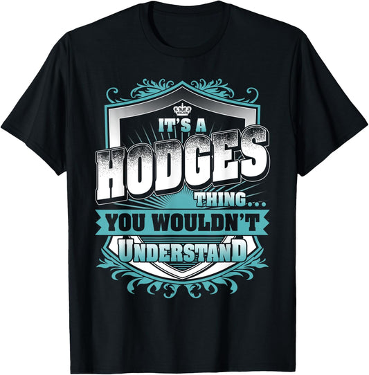It's A HODGES Thing You Wouldn't Understand Classic T-Shirt - T-Shirt | Black