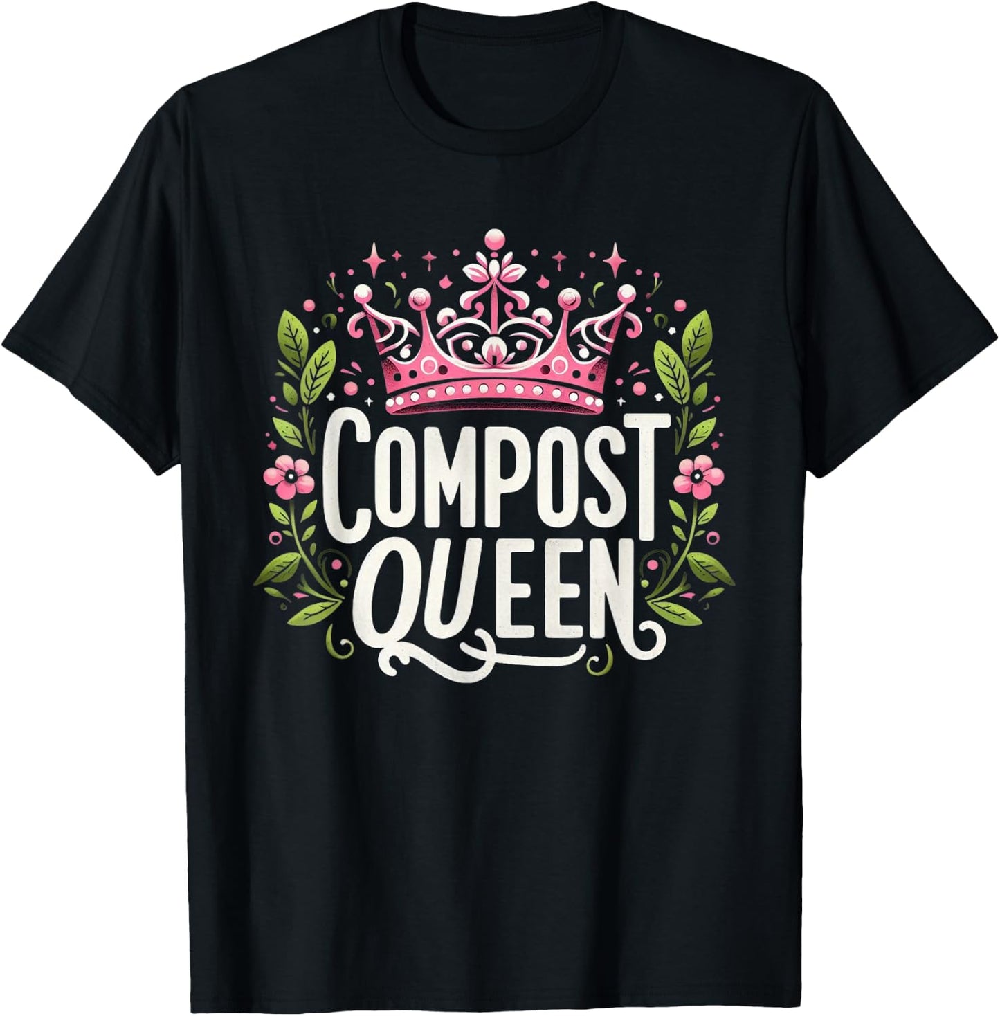 Compost Queen Gardener Gardening Plants Lovers Women Funny T-Shirt - T-Shirt | Black