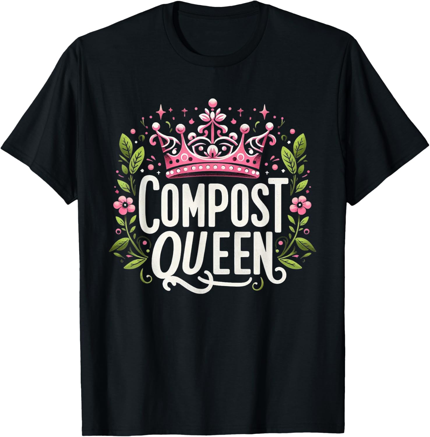 Compost Queen Gardener Gardening Plants Lovers Women Funny T-Shirt - T-Shirt | Black