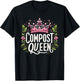 Compost Queen Gardener Gardening Plants Lovers Women Funny T-Shirt - T-Shirt | Black