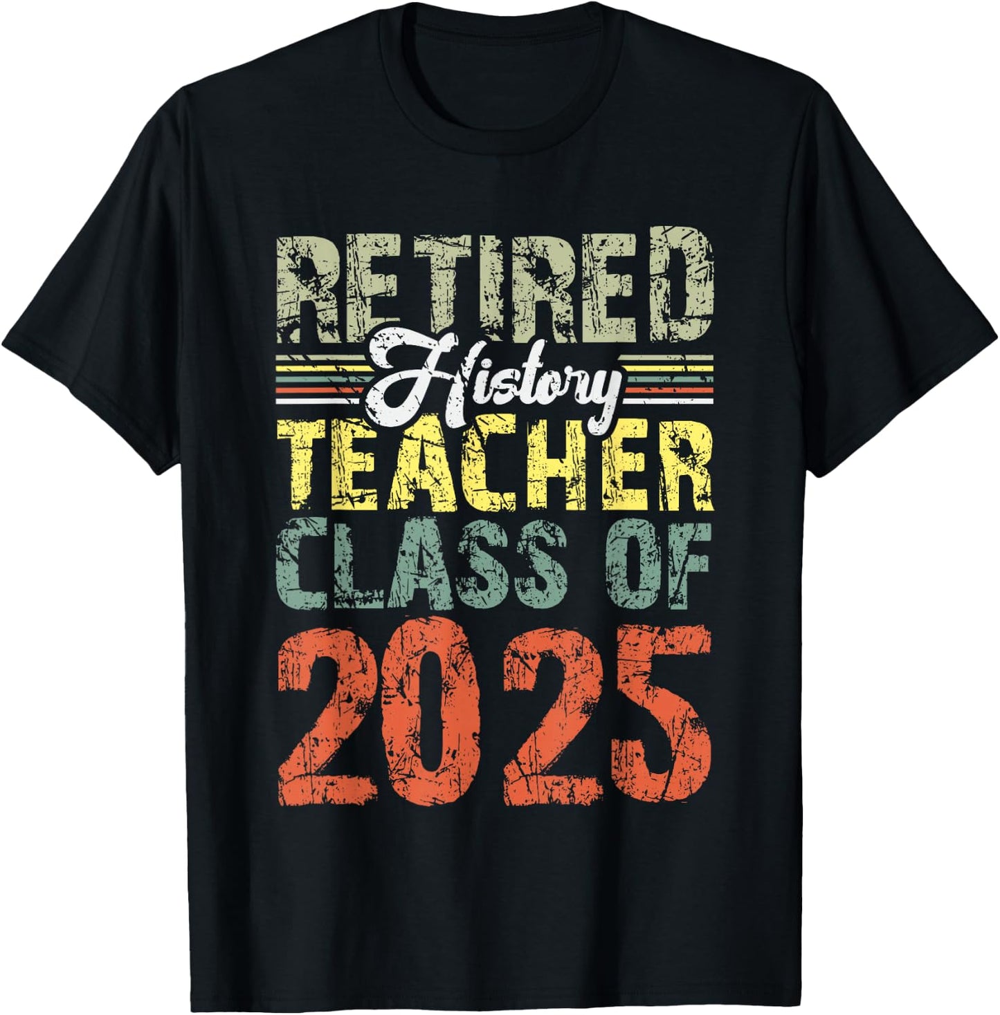 Retired History Teacher Class Of 2025 School Retirement T-Shirt - T-Shirt | Black