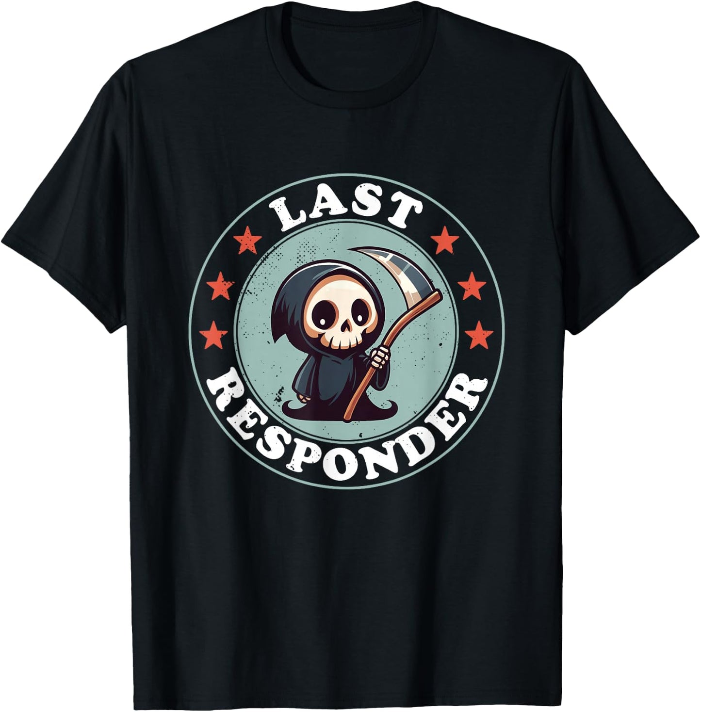 Last Responder Funny Mortician Grim Reaper , Small, Black T-Shirt - T-Shirt | Black