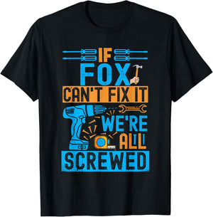 Funny Fox. If Fox Can't Fix It, We're All Screwed T-Shirt - T-Shirt | Black