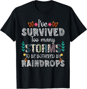I've Survived Too Many Storms To Be Bothered By Raindrops T-Shirt - T-Shirt | Black
