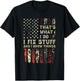 That's What I Do I Fix Stuff And I Know Things 4th Of July T-Shirt - T-Shirt | Black