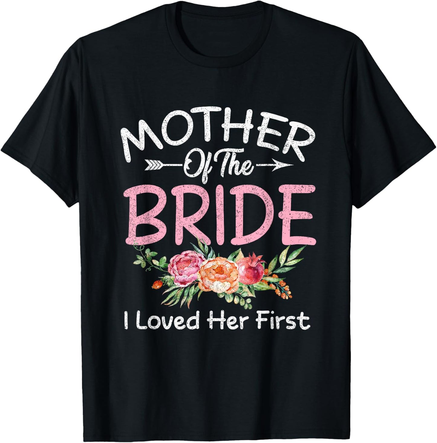 I Loved Her First Bride and Groom Mother of The Bride T-Shirt - T-Shirt | Black