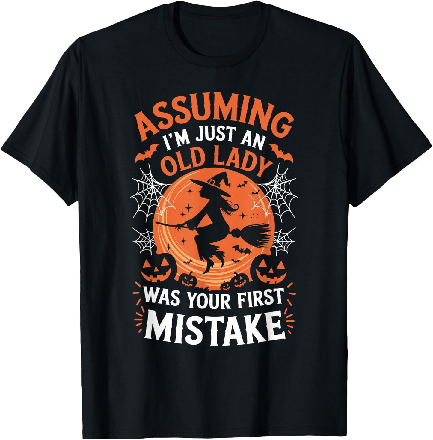 Assuming I'm Just An Old Lady Was Your First Mistake Witch T-Shirt - T-Shirt | Black