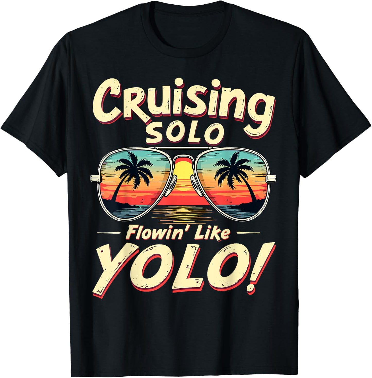 Cruising Solo Flowin' Like YOLO Singles Cruise Sunglasses T-Shirt - T-Shirt | Black
