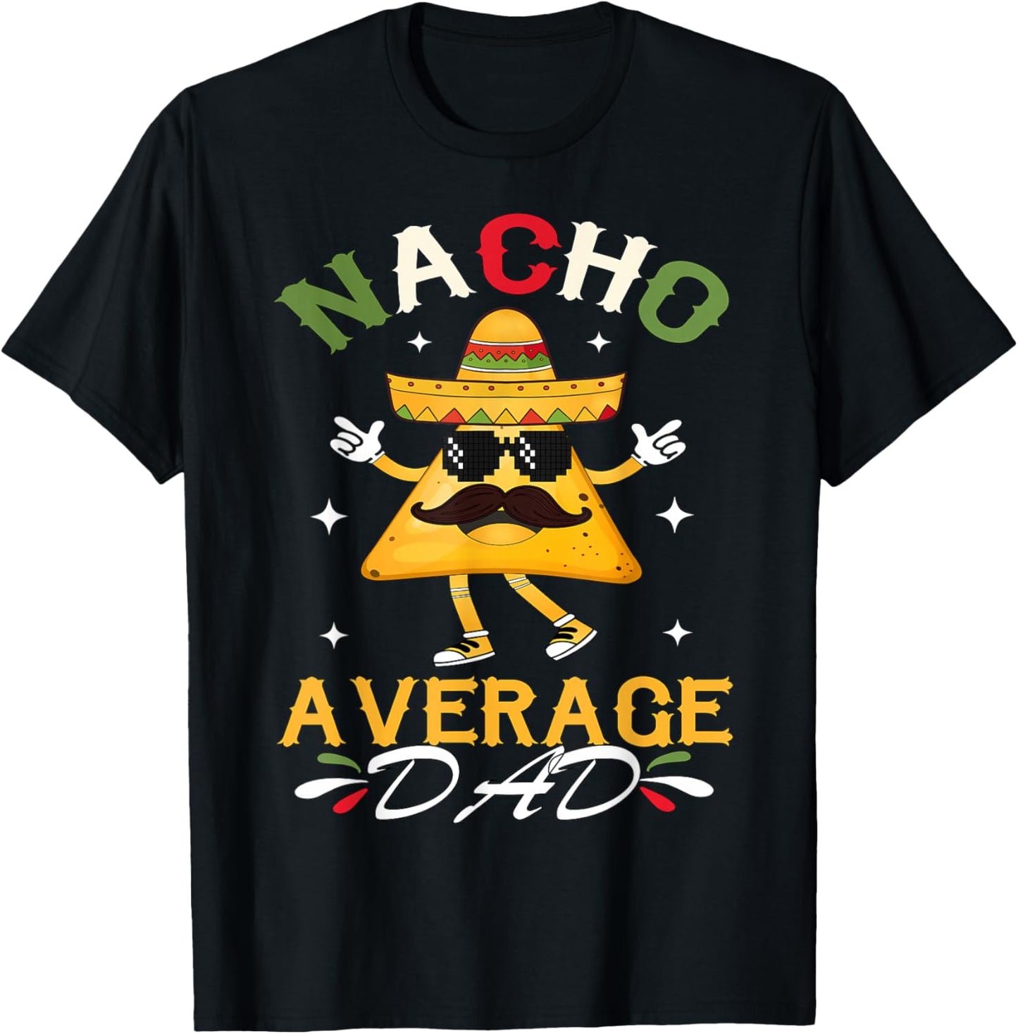 Nacho Average Dad Funny Mexican Papa Cinco De Mayo Funny T-Shirt - T-Shirt | Black