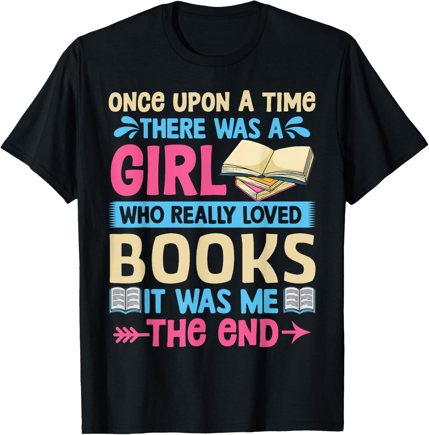 Once Upon A Time There Was A Girl Who Really Loved Books It T-Shirt - T-Shirt | Black