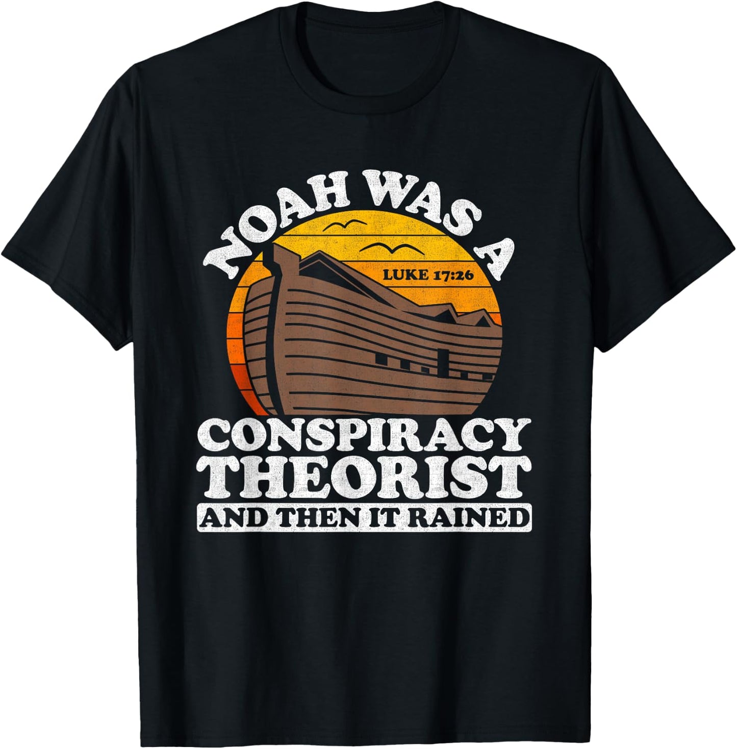 Conservative Christian Noah Was A Conspiracy Theorist T-Shirt - T-Shirt | Black