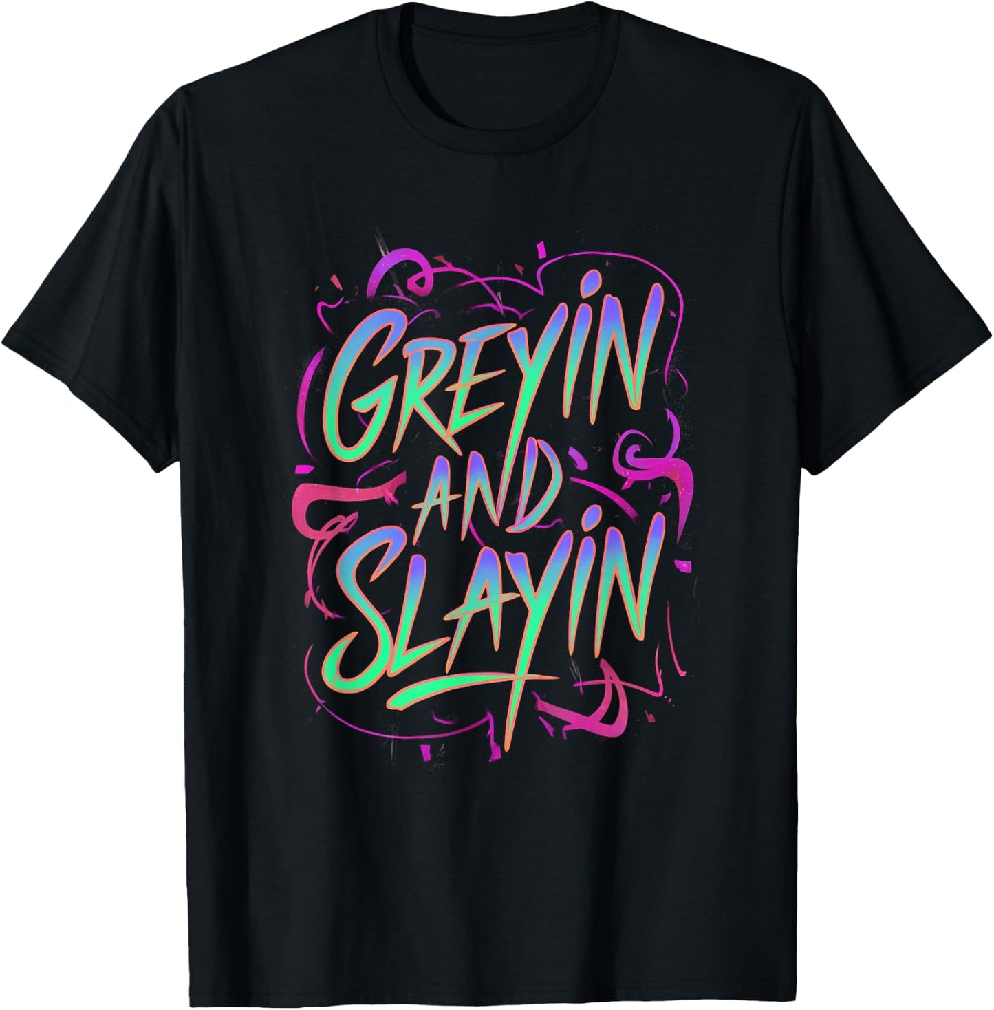 Greyin And Slayin Funny Workout Gym Training Lifting Saying T-Shirt - T-Shirt | Black