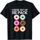 Check Out My Six Pack Donut Lover Funny Gym T-Shirt - T-Shirt | Black
