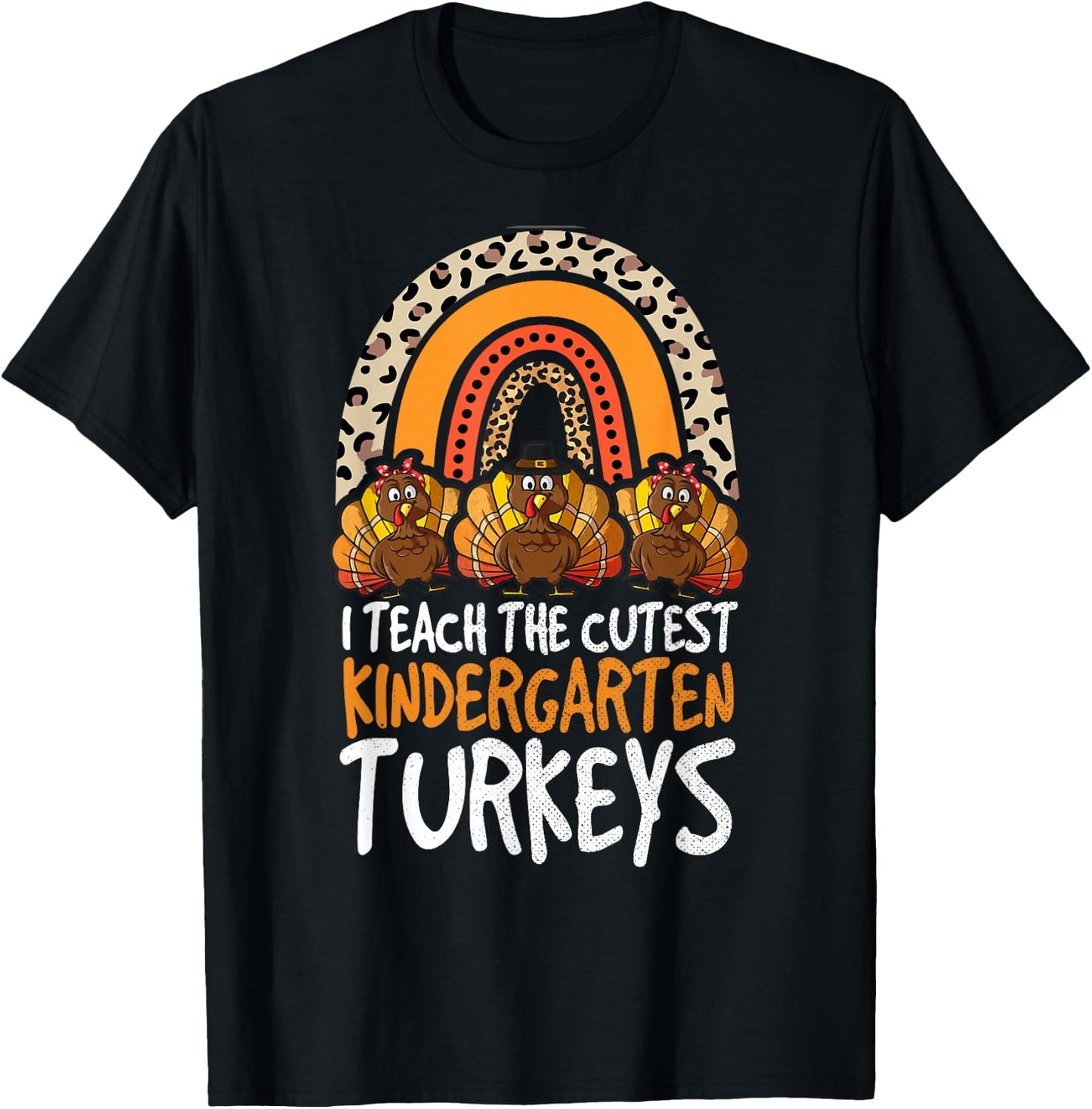 I Teach The Cutest Turkeys Kindergarten Thanksgiving Teacher T-Shirt - T-Shirt | Black
