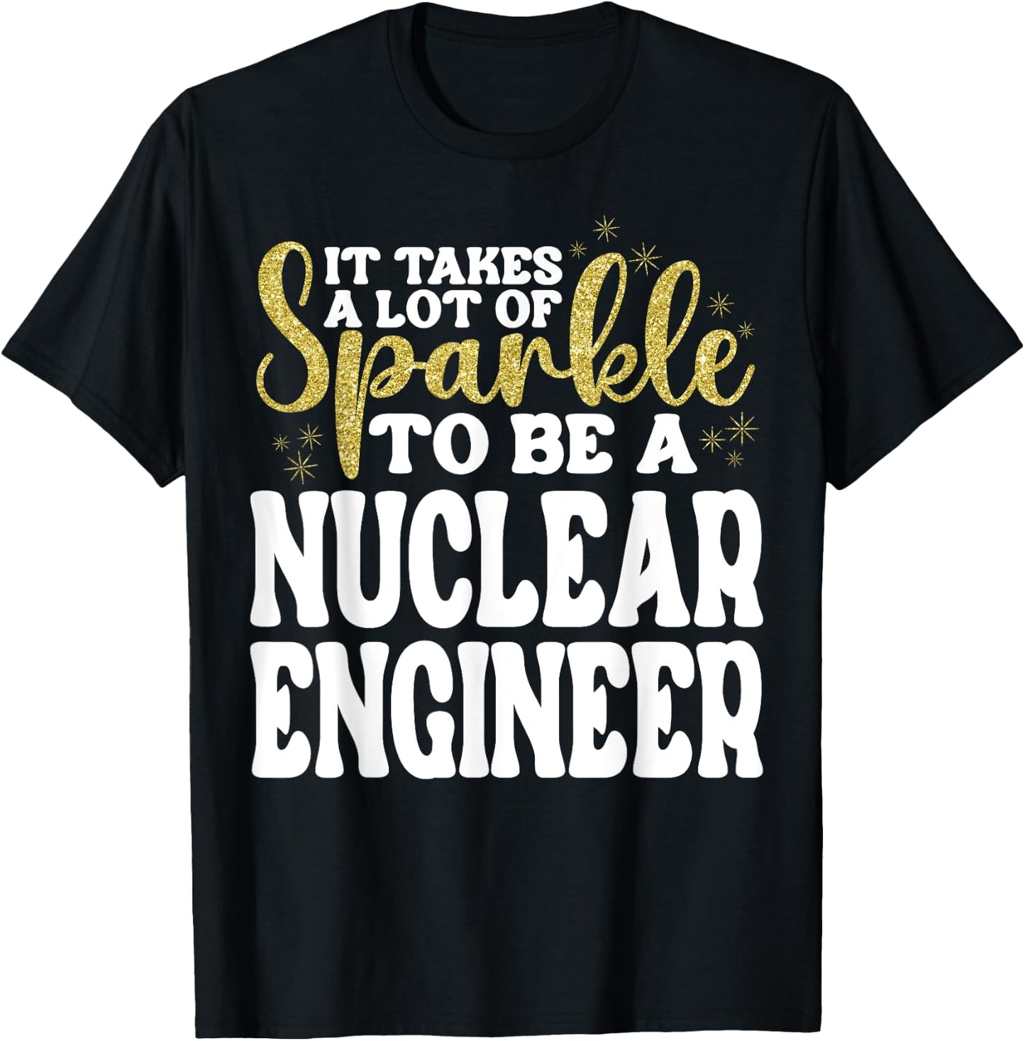 Nuclear Engineer Appreciation Day Funny Nuclear Engineer T-Shirt - T-Shirt | Black