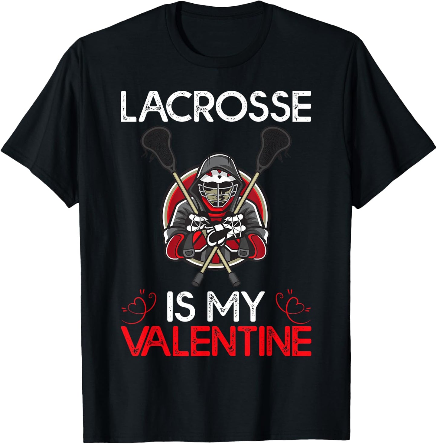Lacrosse Is My Valentine Lacrosse Valentine's Day T-Shirt - T-Shirt | Black