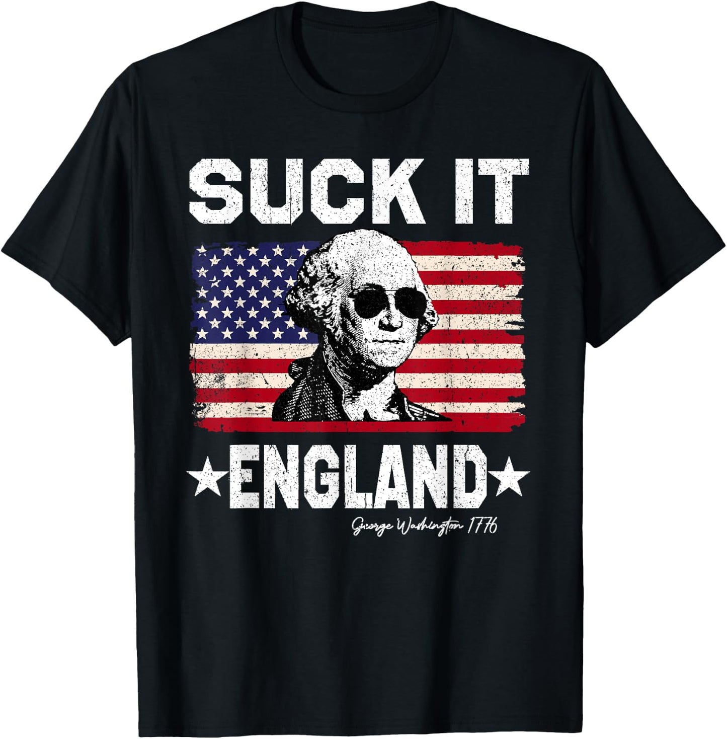 Suck It England George Washington 1776 American 4th Of July T-Shirt - T-Shirt | Black